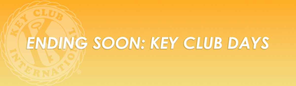 ENDING SOON – Key Club Days _11